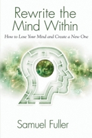 Rewrite the Mind Within B0H7B8KC8N Book Cover