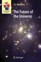 The Future of the Universe (Astronomers' Universe Series) 184996968X Book Cover