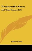 Wordsworth's Grave: And Other Poems 1104533251 Book Cover