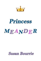 Meander: The Princess Who Had Ants in Her Pants B08WSDSH9P Book Cover