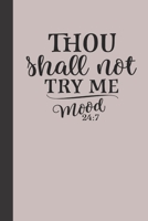 thou shall not try me - mood: small lined Mom Hustle Quotes Notebook / Travel Journal to write in (6'' x 9'') 120 pages 1676172238 Book Cover