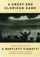 A Great and Glorious Game: Baseball Writings of A. Bartlett Giamatti 1565121929 Book Cover