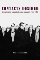 Contacts Desired: Gay and Lesbian Communications and Community, 1940s-1970s 0226517357 Book Cover