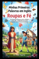 Minhas Primeiras Palavras em Inglês: Roupas e Fé Subtítulo:: 20 histórias bilíngues entre a Bíblia e o dia a dia, vocabulário A1 e guia pedagógico para crianças de 8-12 anos. (Portuguese Edition) B0GQZ5519M Book Cover