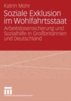 Soziale Exklusion Im Wohlfahrtsstaat: Arbeitslosensicherung Und Sozialhilfe in Grossbritannien Und Deutschland 3531152807 Book Cover