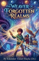 The Weaver of Forgotten Realms B0HF9RTFJC Book Cover