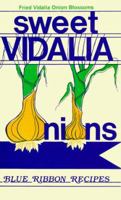 Sweet Vidalia Onions Blue Ribbon Recipes: Blue Ribbon Recipes 0961431830 Book Cover