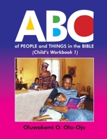 ABC of People and Things in the Bible- Child's Workbook 1 1908015039 Book Cover