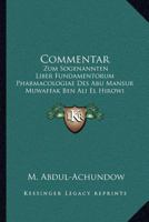 Commentar: Zum Sogenannten Liber Fundamentorum Pharmacologiae Des Abu Mansur Muwaffak Ben Ali El Hirowi (1892) 1161037055 Book Cover