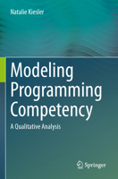 Modeling Programming Competency: A Qualitative Analysis 3031471474 Book Cover