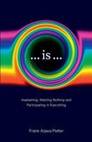 ...is...: Awakening, Wanting Nothing and Participating in Everything B0916XZPYT Book Cover