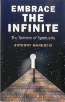 Embrace the Infinite: The Science of Spirituality 1846948738 Book Cover