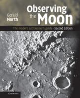 Observing the Moon : The Modern Astronomer's Guide 0521622743 Book Cover
