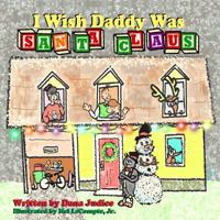 I Wish Daddy Was Santa Claus 1539092577 Book Cover