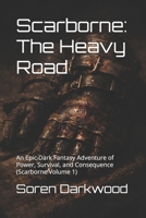 Scarborne: The Heavy Road: An Epic Dark Fantasy Adventure of Power, Survival, and Consequence (Scarborne Book 1) (ScarBorne Saga) B0GLXZBKHT Book Cover