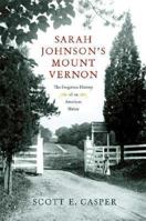 Sarah Johnson's Mount Vernon: The Forgotten History of an American Shrine 0809084147 Book Cover