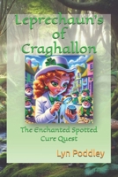 Leprechaun's of Craghallon: The Enchanted Spotted Cure Quest B0DV3M7V8Q Book Cover