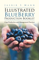 Illustrated BlueBerry Production Booklet: Crop Production and Management Practices 0228853044 Book Cover