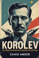 Korolev: The Forgotten Genius Who Launched the Space Race B0F2Z4XBTX Book Cover
