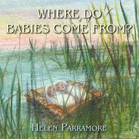 Where Do Babies Come From? 1449035892 Book Cover