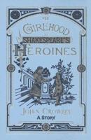 The Girlhood of Shakespeare's Heroines 1596060239 Book Cover