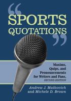 Sports Quotations: Maxims, Quips, and Pronouncements for Writers and Fans 0786408170 Book Cover
