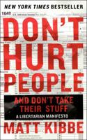 Don't Hurt People and Don't Take Their Stuff: A Libertarian Manifesto 0062308254 Book Cover