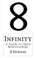 Infinity: A Guide to Open Relationships 1480108189 Book Cover