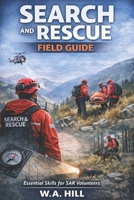 Search and Rescue: A Trainee Reference Book: A Practical Guide for New and Developing UKSAR Volunteers B0GSXRYR7R Book Cover