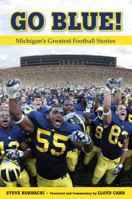 Go Blue!: Michigan's Greatest Football Stories 1600788483 Book Cover