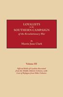 Loyalists in the Southern Campaign of the Revolutionary War Volume III: Official Rolls of Loyalists Recruited from the Middle Atlantic Colonies, with Lists of Refugees from Other Colonies 0806309520 Book Cover