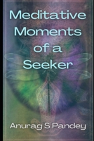 Meditative Moments of a Seeker B0B2K8RRPH Book Cover