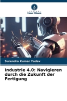 Industrie 4.0: Navigieren durch die Zukunft der Fertigung 6207337913 Book Cover