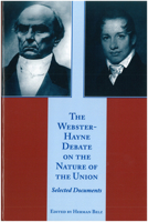 The Webster-Hayne Debate on the Nature of the Union: Selected Documents 0865972737 Book Cover