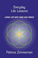 Everyday Life Lessons: Living Life with Ease and Grace 0996247556 Book Cover