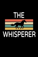 The Horse Whisperer: Horses Gifts For Horse Lovers To Write In For Women, Girls & Teens, Inspirational Blank Small Lined Animal Journal 1693757044 Book Cover