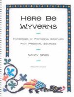 Here Be Wyverns: Hundreds of Patterns Graphed from Medieval Sources 0971896003 Book Cover