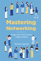 Mastering Networking : Forge Your Own Career Opportunities 163742874X Book Cover