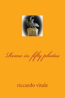 Rome in Fifty Photos 1495483614 Book Cover