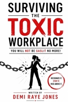 Surviving the Toxic Workplace: You will NOT be Gaslit no more! B0H3K8DFDW Book Cover