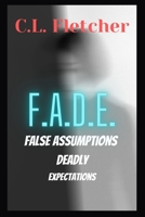 F.A.D.E.: False Assumptions Deadly Expectations (A R.E.A.L. spinoff) B0BSJM4CJ6 Book Cover