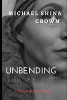 Unbending: Soul of a Lion 1549726250 Book Cover