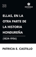 Ellas, en la otra parte de la historia hondureña (1824-1956) (Spanish Edition) B0CRHZHR9W Book Cover