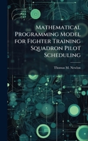 Mathematical Programming Model for Fighter Training Squadron Pilot Scheduling 1025128443 Book Cover