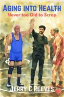 Aging into Health: Never too Old to Scrap 1734080965 Book Cover