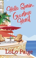 Hello Spain, Goodbye Heart 1509246037 Book Cover