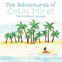 The Adventures of Cotin Mirel: Three Short Stories 1452551618 Book Cover