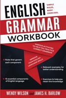 English Grammar Workbook: Simple Rules, Basic Exercises, and Various Activities to Help You Practice Correct Grammar and Improve Your English Language Skills 180113507X Book Cover