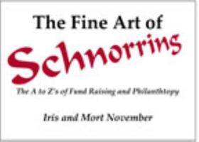 The Fine Art of Schnorring: The A to Z's of Fund Raising and Philanthropy 0983130019 Book Cover