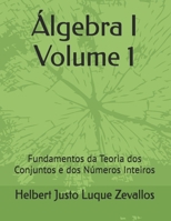 Álgebra I Volume 1: Fundamentos da Teoria dos Conjuntos e dos Números Inteiros B0F4XK1MHW Book Cover